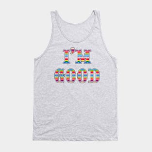 I’m good Tank Top